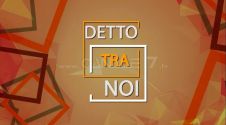DETTO TRA NOI